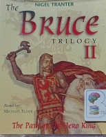 The Bruce Trilogy II - The Path of the Hero King written by Nigel Tranter performed by Michael Elder on Cassette (Abridged)